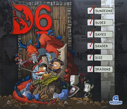 D6: Dungeons, Dudes, Dames, Danger, Dice and Dragons!